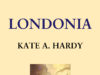 LONDONIA BY KATE A. HARDY